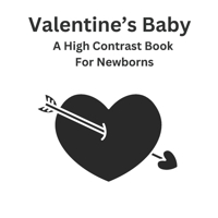Valentine's Baby - High Contrast Valentine's Day Book B0DY6FD46Y Book Cover