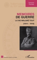 Mémoires de guerre: La vie malgré tout (1914-1918) (Mémoires Du Xxe Siècle) (French Edition) 2343049246 Book Cover