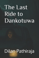 The Last Ride to Dankotuwa B0FLXH84QN Book Cover