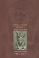 In Hathor's Image I: The Wives and Mothers of Egyptian Kings from Dynasties I-VI 8073083817 Book Cover