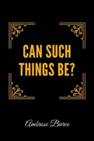 Can Such Things Be? 1496030826 Book Cover