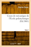 Cours de mécanique de l'École polytechnique. Tome 1 2329911246 Book Cover