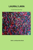 Laura/Lara: A Spiritual Journey B084DGF845 Book Cover