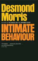 Intimate Behavior: A Zoologist's Classic Study of Human Intimacy 039447919X Book Cover