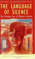 The Language of Silence: The Changing Face of Monastic Solitude (Traditions in Christian Spirituality Ser) 1570754861 Book Cover