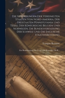 Die Verfassungen Der Vereinigten Staaten Von Nord-Amerika, Der Freistaaten Pennsylvania Und Texas, Der Königreiche Belgien Und Norwegen, Die ... Frage: Ob Republik, Ob K... 1021618632 Book Cover
