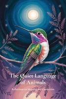 The Quiet Language of Animals: Reflections on Meaning and Connection 1919460535 Book Cover