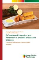 B-Carotene Evaluation and Retention in product of cassava process 6202180277 Book Cover