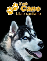 Il mio cane Libro sanitario: Siberian Husky - 109 Pagine - Dimensioni 22cm x 28cm - Quaderno da compilare per le vaccinazioni, visite veterinarie, diario eccetera per i proprietari di cani - Libretto  1711758159 Book Cover