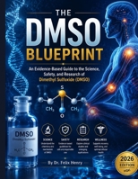 THE DMSO BLUEPRINT: An Evidence-Based Guide to the Science, Safety, and Research of Dimethyl Sulfoxide (DMSO) B0H8T62NZV Book Cover