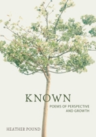 Known: Poems of perspective and growth 1991299214 Book Cover