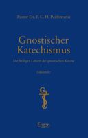 Gnostischer Katechismus - Mysterien der Gnosis : Die Heiligen Lehren der Gnostischen Kirche Faksimile U Initiation, Wandlung und Erlosung Im Spannungsfeld Von Licht und Finsternis 395650562X Book Cover