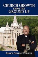 Church Growth From the Ground Up 1450037968 Book Cover