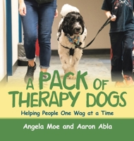 A Pack of Therapy Dogs: Helping People One Wag at a Time B0H55JMY77 Book Cover