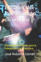El Poder del Pensamiento de un Rico: Estrategias Mentales para la Independencia Financiera. B0CGKRP1KT Book Cover