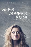 When Summer Ends 1479325295 Book Cover