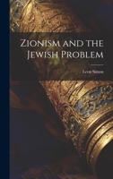 Zionism and the Jewish Problem 1296340619 Book Cover