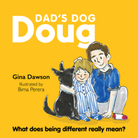 Dad's Dog Doug: What Does Being Different Really Mean? 1760796832 Book Cover