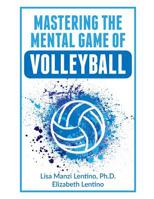 Mastering the Mental Game of Volleyball 1077113986 Book Cover