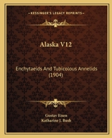 Alaska V12: Enchytaeids And Tubicolous Annelids 1166485048 Book Cover