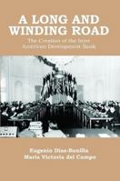 A Long and Winding Road: the Creation of the Inter American Development Bank 1257089994 Book Cover