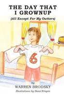 The Day That I Grownup (All Except For My Outters) 1398489204 Book Cover