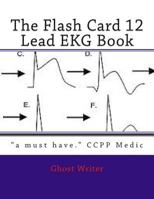 The Flash Card 12 Lead EKG 1499695799 Book Cover