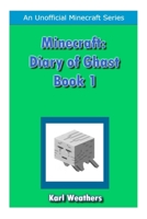 Diary of Ghast : Minecraft 1519679904 Book Cover