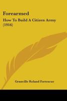 Forearmed: How To Build A Citizen Army 1104056267 Book Cover