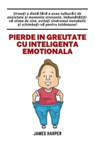 Pierde in greutate cu inteligenta emotionala: Urma?i o dieta fara a avea momente stresante ?i evita?i sindromul metabolic! (Romanian Edition) B0CJCHT7DG Book Cover
