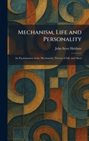 Mechanism, Life and Personality: An Examination of the Mechanistic Theory of Life and Mind 1025828674 Book Cover