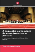 A orquestra como ponto de encontro entre as pessoas 6630163540 Book Cover