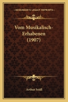 Vom Musikalisch-Erhabenen (1907) 1167598652 Book Cover