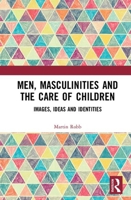 Men, Masculinities and Childcare 1138234559 Book Cover