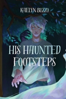 His Haunted Footsteps B0CM3PSQBB Book Cover