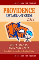 Providence Restaurant Guide 2022: Your Guide to Authentic Regional Eats in Providence, Rhode Island B094VR4NK7 Book Cover