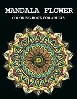 Mandala flower coloring book for adults: Feauturing flowers and stunning designs on a dramatic black background B08SLKXJR1 Book Cover