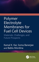 Polymer Electrolyte Membranes for Fuel Cell Devices: Materials, Challenges, and Future Prospects 1032854839 Book Cover