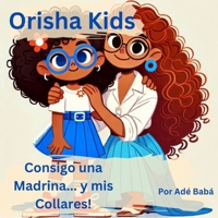 Orisha Kids: Consigo Una Madrina... y Collares! B0DW4C97ZK Book Cover