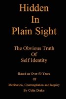 Hidden in Plain Sight: The Obvious Truth of Self-Identity 1716864569 Book Cover