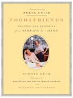Food and Friends: Recipes and Memories from Simca's Cuisine 0140178171 Book Cover