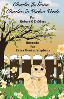Charlie la Gata: Charlie se Vuelve Verde 1720439508 Book Cover