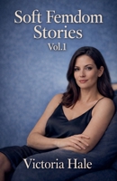 Soft Femdom Stories Vol.1 B0GPGR659S Book Cover