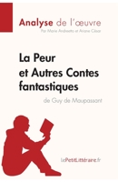 La Peur et Autres Contes fantastiques de Guy de Maupassant (Analyse de l'oeuvre): Analyse complète et résumé détaillé de l'oeuvre 2806230853 Book Cover