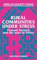 Rural Communities under Stress: Peasant Farmers and the State in Africa (African Society Today) 0521313589 Book Cover