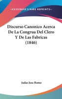 Discurso Canonico Acerca De La Congrua Del Clero Y De Las Fabricas (1846) 1275744893 Book Cover