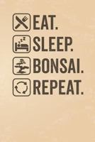 Eat. Sleep. Bonsai. Repeat. 1791869874 Book Cover