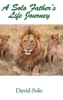 A Solo Father's Life Journey B0C795MYLW Book Cover
