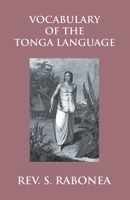 Vocabulary Of The Tonga Language Arranged In Alphabetical Order: To Which Is Annexed A List Of Idiomatical Phrases 9351285960 Book Cover