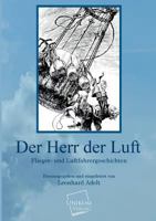 Der Herr der Luft; Flieger- und Luftfahrergeschichten 1149323337 Book Cover